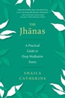 The Jhanas - Shaila Catherine - 9781614299707