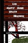The Happy Home Death Machine - HENDERSON,  Nathaniel - 9781614344681