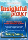 Insightful Player - Chrissy Carew ; Roger Staubach ; Jerricho Cotchery ; Rashied Davis ; Heath Evans ; Antonio Garay ; Jarvis Greene ; Reggie Kelly ; Jason McCourty ; Montell Owens ; Tony Richardson ; Usama Young - 9781614480556