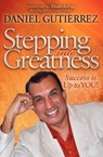 Stepping into Greatness - Daniel Gutierrez - 9781614480761