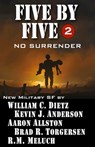 Five by Five: No Surrender - William C. Dietz ; Kevin J. Anderson ; Aaron Allston ; Brad R. Torgersen ; R M Meluch - 9781614750703