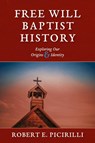 Free Will Baptist History - Robert E Picirilli - 9781614841081