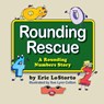 Rounding Rescue, a Rounding Numbers Story - Eric Lostorto - 9781614932178