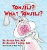 Tonsils? What Tonsils? - Dr Harold Pine ; Dr Danielle P Smith - 9781614937814