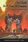 And Death Shall Have No Dominion - Michael Shea - 9781614981794