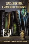 Clark Ashton Smith - S T Joshi ; David E Schultz ; Scott Connors - 9781614982425