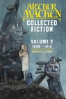 Collected Fiction Volume 2 - Arthur Machen - 9781614982494