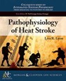 Pathophysiology of Heat Stroke - Lisa R. Leon - 9781615046829