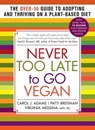 Never Too Late to Go Vegan - Carol J. Adams ; Patti Breitman ; Virginia Messina - 9781615191857