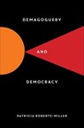Demagoguery and Democracy - Patricia Roberts-Miller - 9781615194193