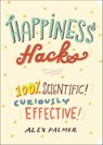 Happiness Hacks - Alex Palmer - 9781615194438