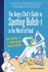 The Angry Chef's Guide to Spotting Bullsh*t in the World of Food - WARNER,  Anthony - 9781615194605