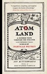Atom Land: A Guided Tour Through the Strange (and Impossibly Small) World of Particle Physics - Jon Butterworth - 9781615195756