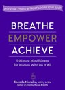Breathe, Empower, Achieve - Shonda Moralis - 9781615195855