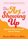 ART OF SHOWING UP - Rachel Wilkerson Miller - 9781615196616