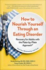 How to Nourish Yourself Through an Eating Disorder - Casey Crosbie ; Wendy Sterling - 9781615199785