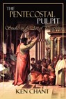 The Pentecostal Pulpit - Ken chant - 9781615290505