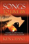Songs To Live By - Ken Chant - 9781615290857