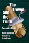 The Trowel and the Truth - Scott Stripling - 9781615291861