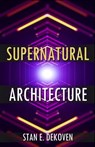 Supernatural Architecture: Building the Church in the 21st Century - Dr. Stan DeKoven - 9781615291953