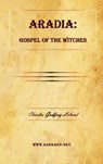 Aradia - Professor Charles Godfrey Leland - 9781615340255