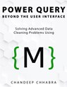 Chhabra, C: Power Query Beyond The User Interface - Chandeep Chhabra - 9781615470815