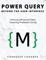 Power Query Beyond The User Interface - Chandeep Chhabra - 9781615470891