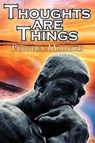 Thoughts Are Things - Prentice Mulford ; New Thought - 9781615890224