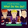 It's Up to You... What Do You Do? - Sandra Mcleod Humphrey - 9781615920372