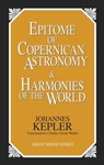 Epitome of Copernican Astronomy and Harmonies of the World - Johannes Kepler - 9781615921973