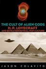Cult of Alien Gods - Jason Colavito, Author of Jimmy: The Secr - 9781615923755