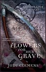 Flowers for Her Grave - Judy Clemens - 9781615952670