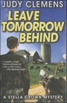 Leave Tomorrow Behind - Judy Clemens - 9781615954612