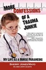 More Confessions of a Trauma Junkie - Sherry Jones Mayo - 9781615991419