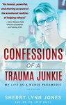 Confessions of a Trauma Junkie - Sherry Lynn Jones - 9781615993451