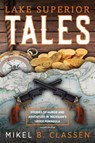 Lake Superior Tales - Mikel B Classen - 9781615994045