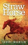 Straw Horse - Terri Martin - 9781615994663