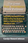 The Great First Impression Book Proposal - Carolyn Howard-Johnson - 9781615994816