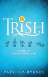Trish - Patricia Byrnes - 9781615995141