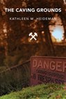 The Caving Grounds - Kathleen Heideman - 9781615998456