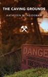 The Caving Grounds - Kathleen Heideman - 9781615998463