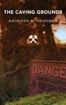 The Caving Grounds - Kathleen Heideman - 9781615998463
