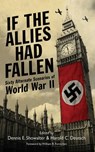 Showalter, D: If the Allies Had Fallen - Dennis E. Showalter ; Harold C. Deutsch ; William R. Forstchen - 9781616085469