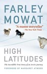 HIGH LATITUDES - Farley Mowat - 9781616086022