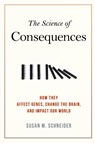 The Science of Consequences - Susan M. Schneider - 9781616146627