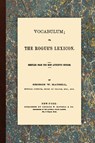 Vocabulum, Or, the Rogue's Lexicon. Compiled from the Most Authentic Sources. - George W Matsell - 9781616190477