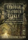 Through the Codes Darkly - Vernon V (Tulane University Palmer - 9781616193119