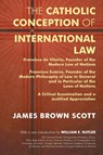 The Catholic Conception of International Law - James Brown Scott - 9781616194529