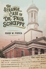 The Strange Case of Dr. Paul Sch¿ppe - Mark W. Podvia - 9781616196752