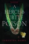 A Fierce and Subtle Poison - Samantha Mabry - 9781616205881